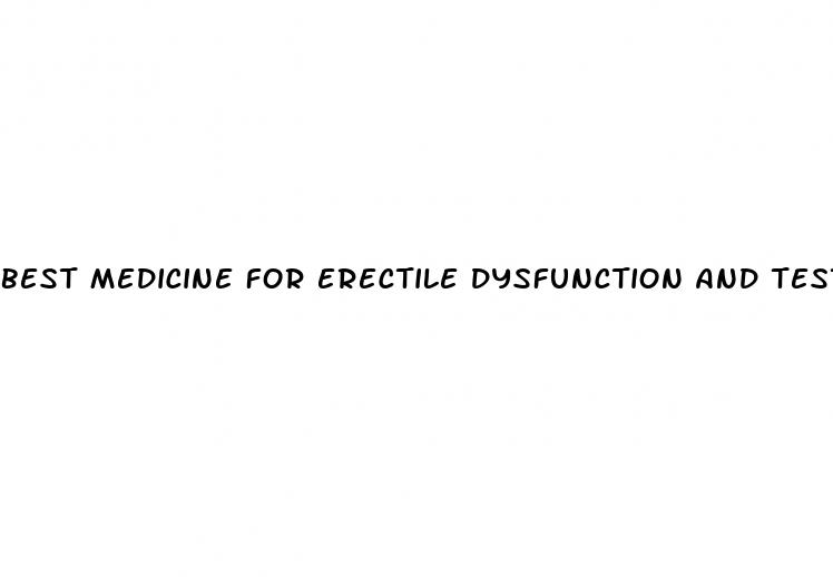 best medicine for erectile dysfunction and testosterone