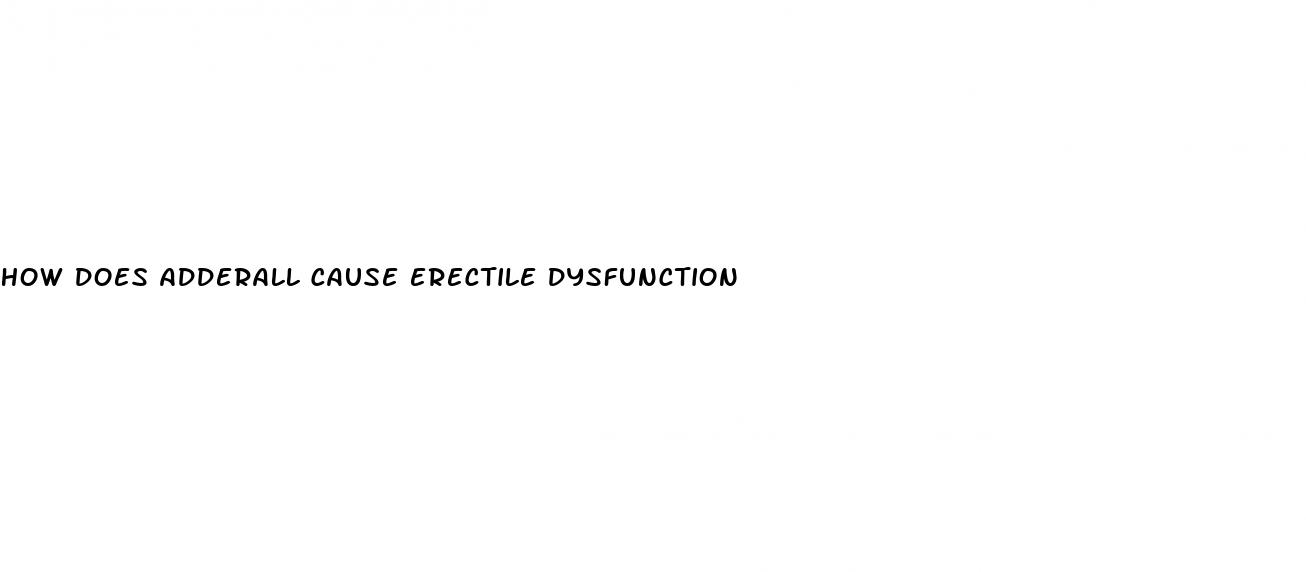 how does adderall cause erectile dysfunction