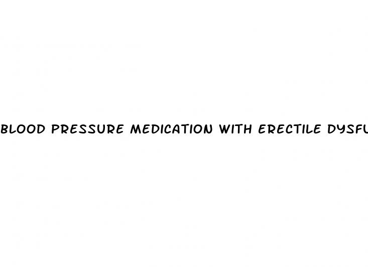 blood pressure medication with erectile dysfunction