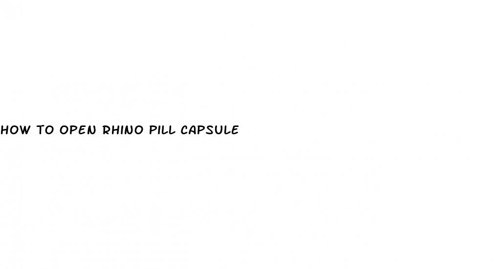 how to open rhino pill capsule