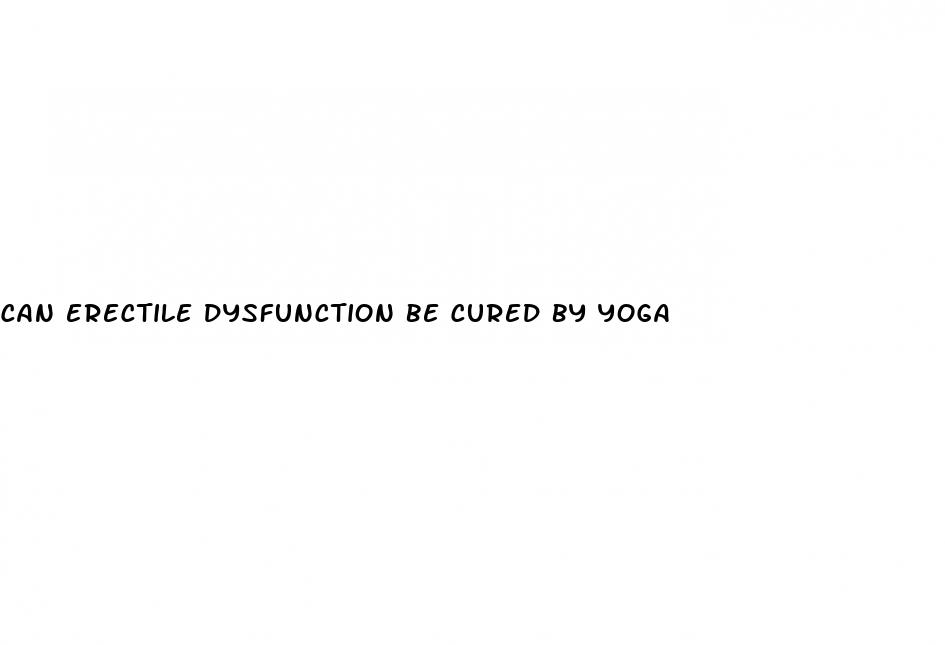 can erectile dysfunction be cured by yoga