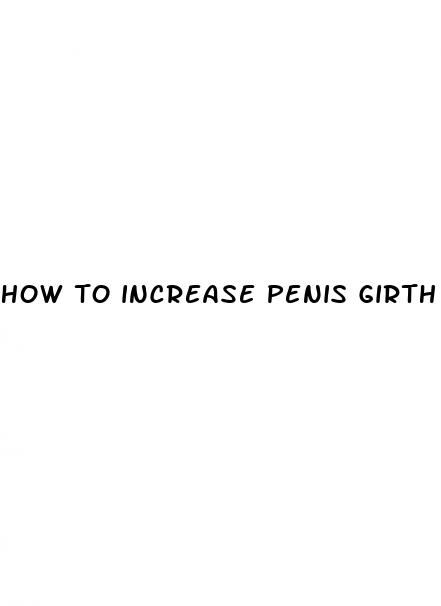 how to increase penis girth size excercises