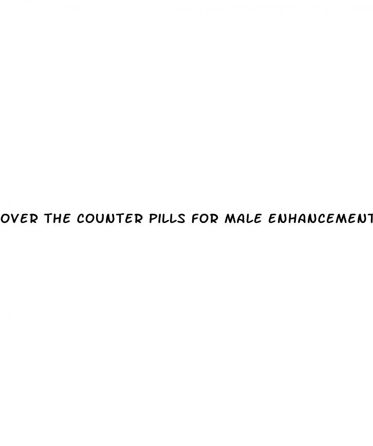 over the counter pills for male enhancement