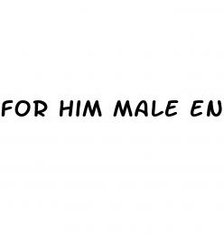 for him male enhance ent