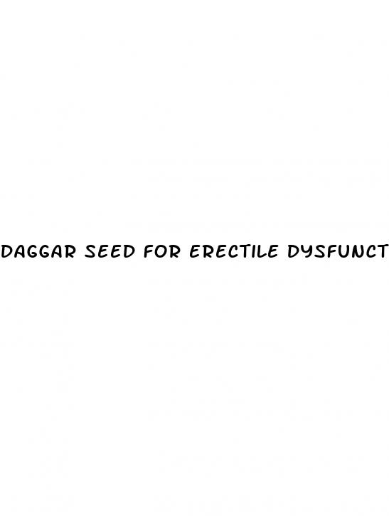 daggar seed for erectile dysfunction