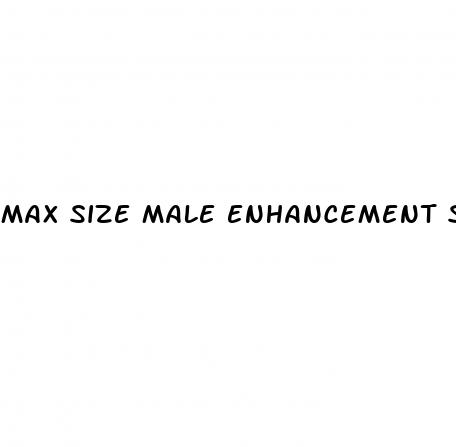 max size male enhancement side effects