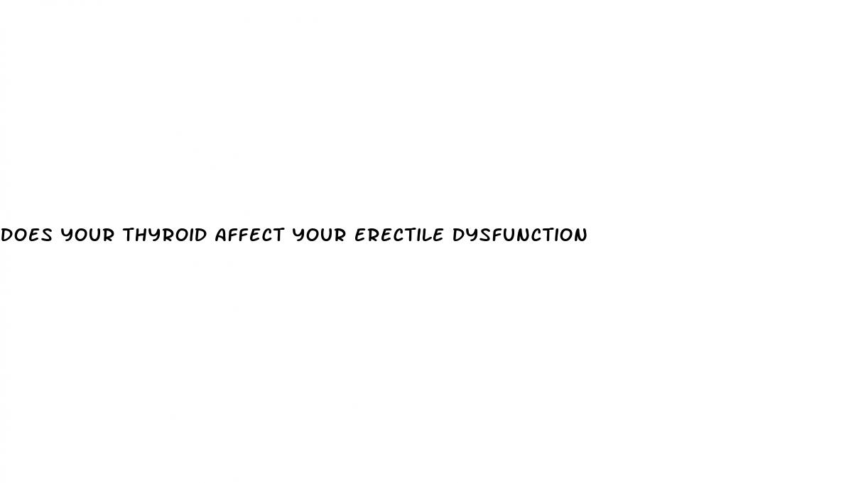 does your thyroid affect your erectile dysfunction