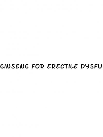 ginseng for erectile dysfunction dosage