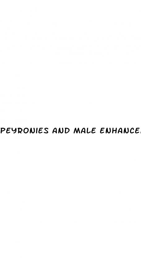 peyronies and male enhancement pills