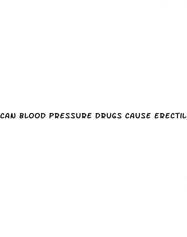 can blood pressure drugs cause erectile dysfunction