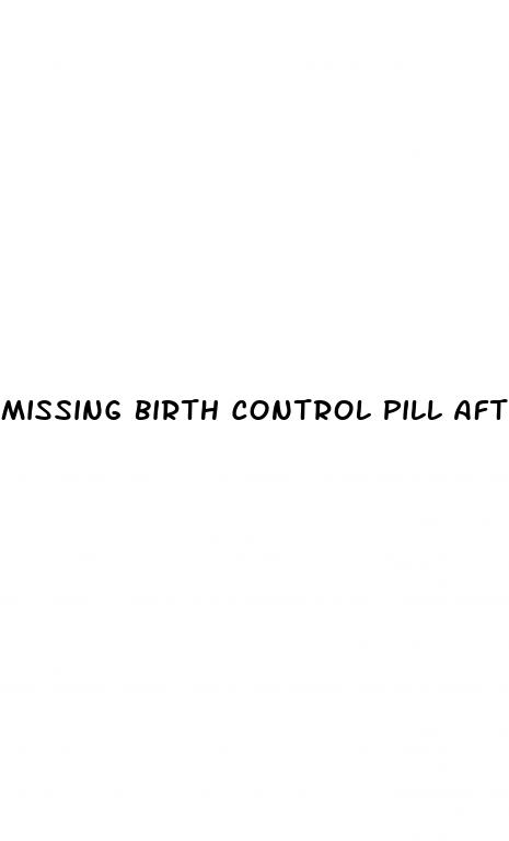 missing birth control pill after sex