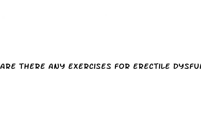 are there any exercises for erectile dysfunction