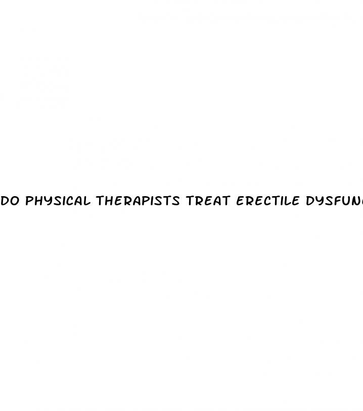 do physical therapists treat erectile dysfunction