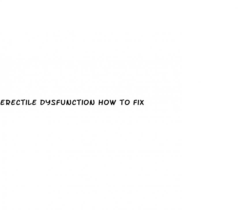 erectile dysfunction how to fix