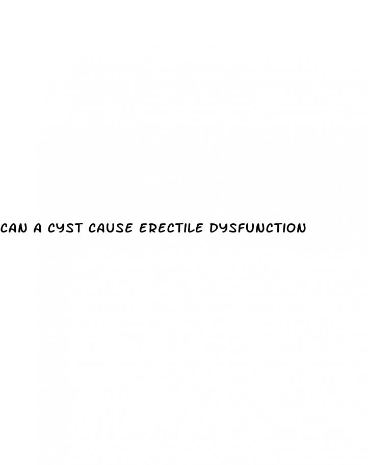 can a cyst cause erectile dysfunction