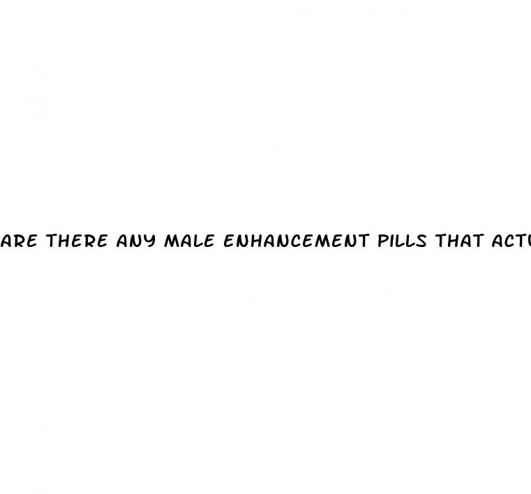 are there any male enhancement pills that actually work