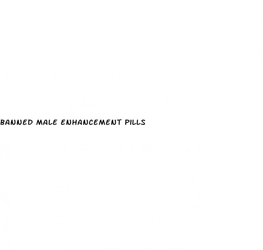 banned male enhancement pills