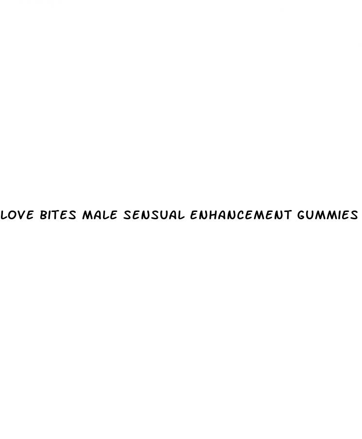 love bites male sensual enhancement gummies reviews