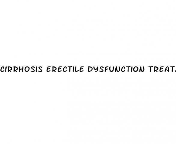 cirrhosis erectile dysfunction treatment