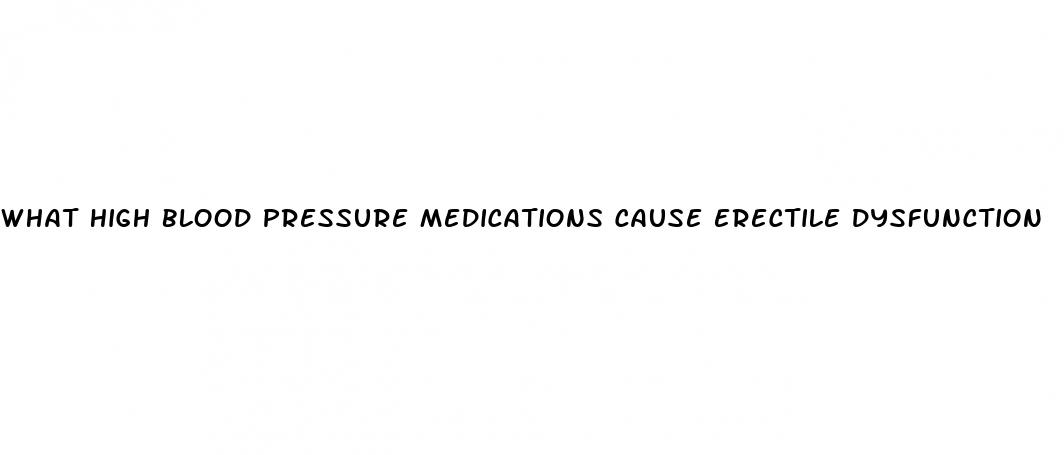 what high blood pressure medications cause erectile dysfunction