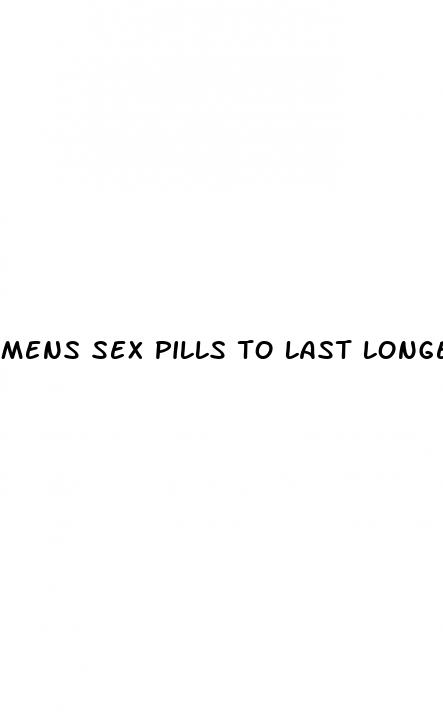 mens sex pills to last longer