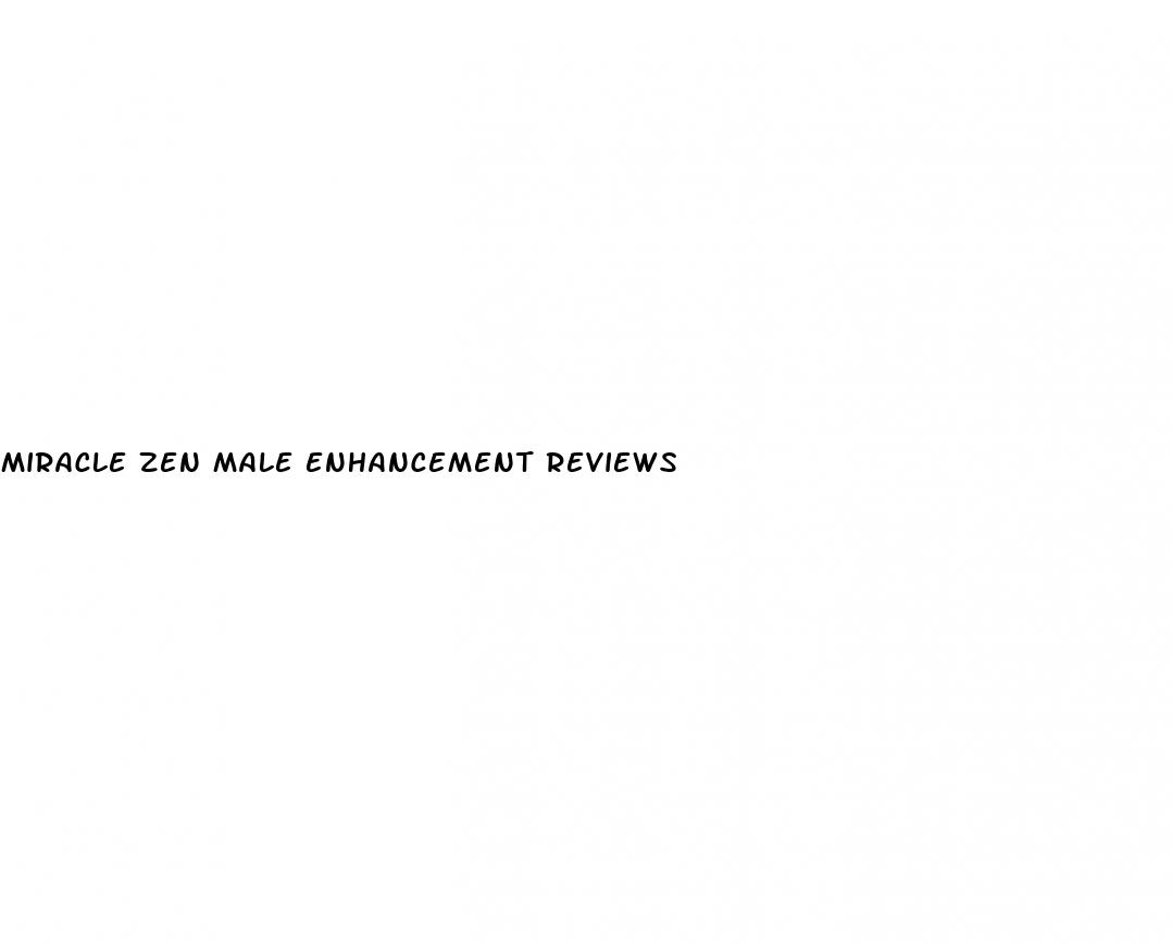 miracle zen male enhancement reviews