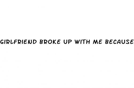 girlfriend broke up with me because of erectile dysfunction