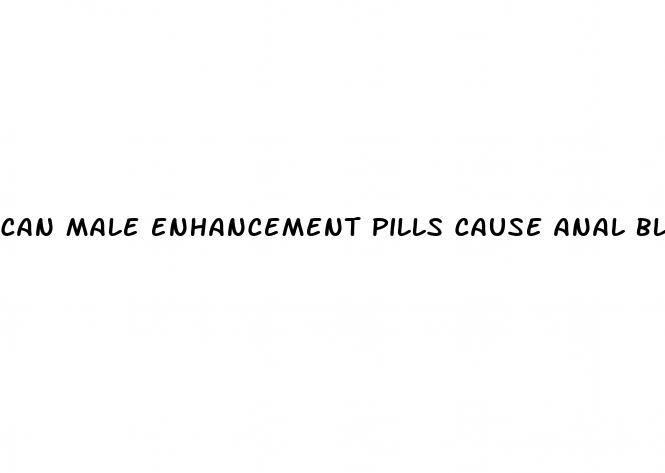 can male enhancement pills cause anal bleeding