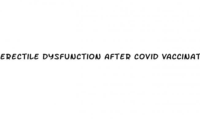 erectile dysfunction after covid vaccination