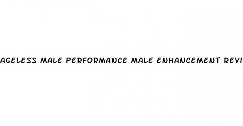 ageless male performance male enhancement reviews