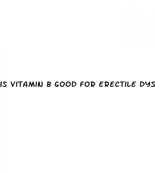 is vitamin b good for erectile dysfunction