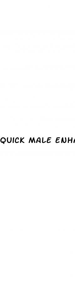 quick male enhancement pills