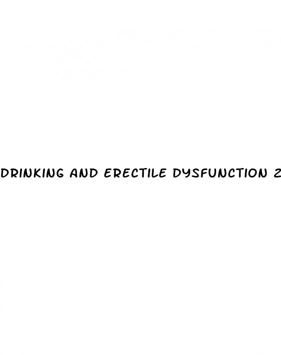 drinking and erectile dysfunction 2024