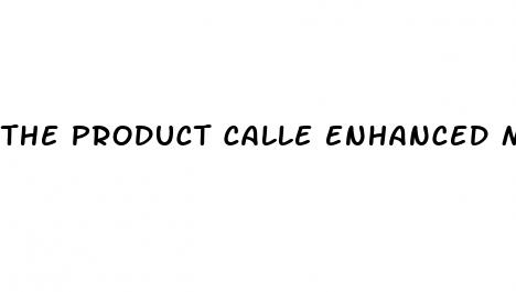 the product calle enhanced male