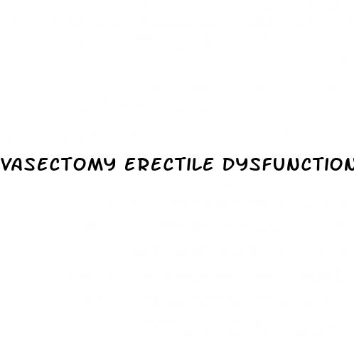 vasectomy erectile dysfunction