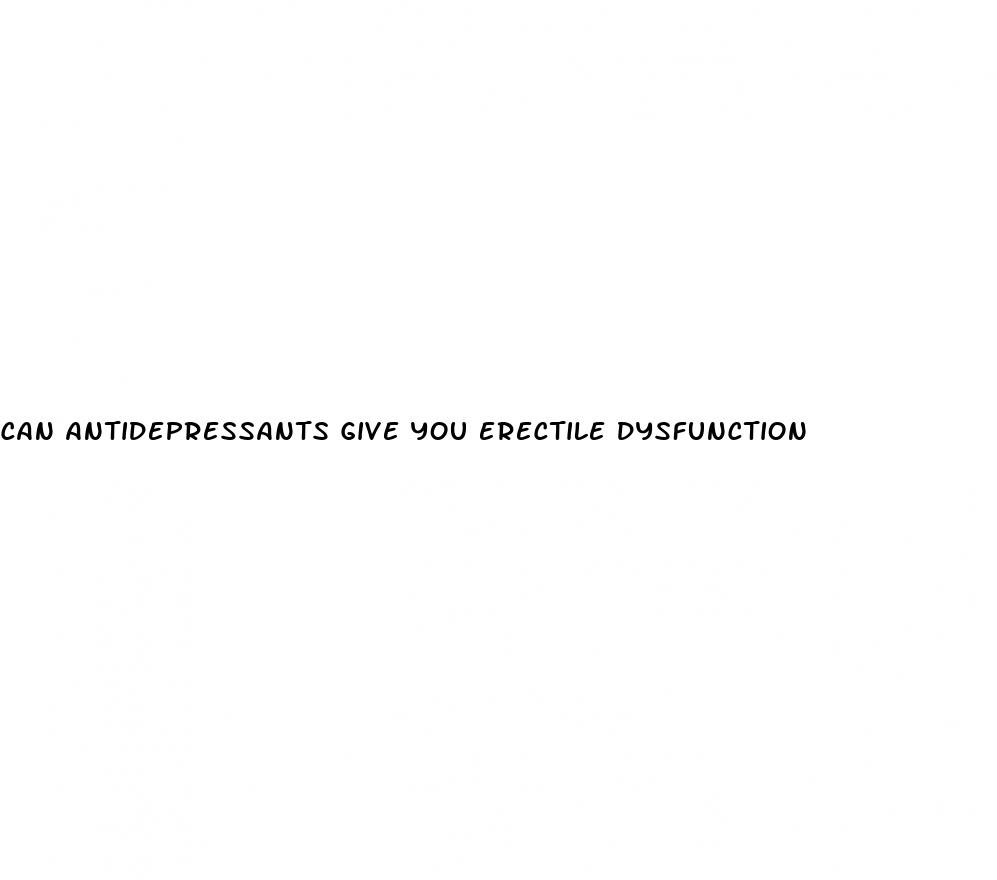 can antidepressants give you erectile dysfunction