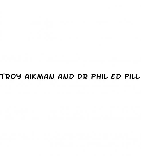 troy aikman and dr phil ed pill