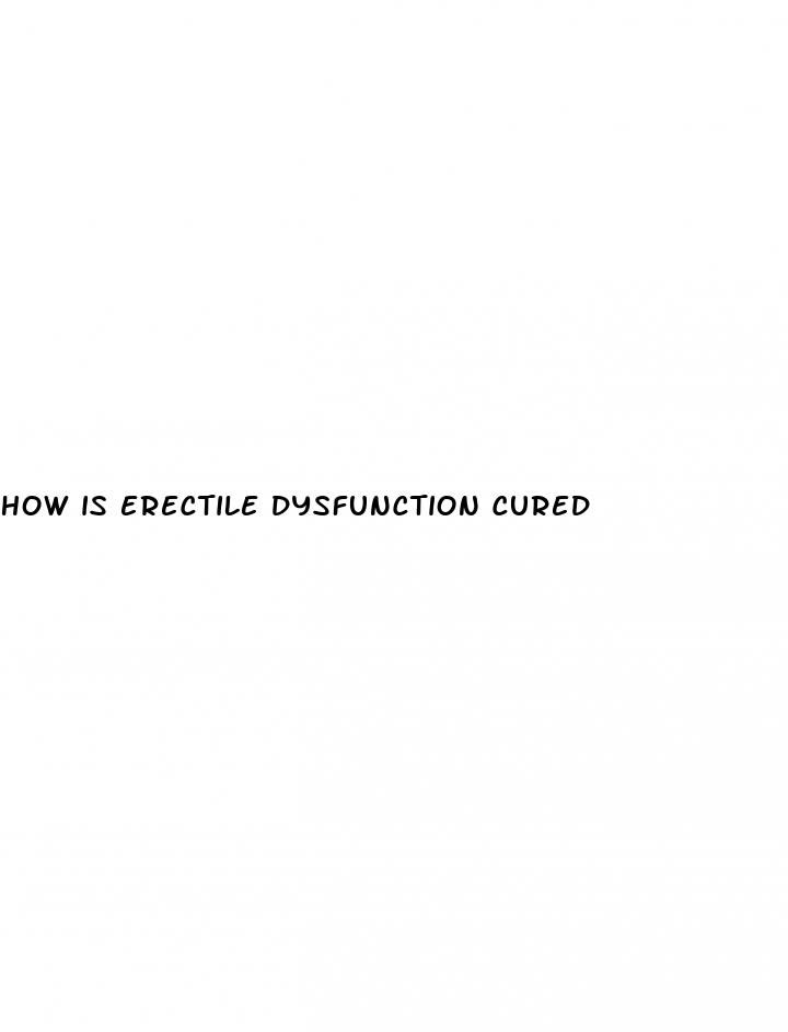 how is erectile dysfunction cured