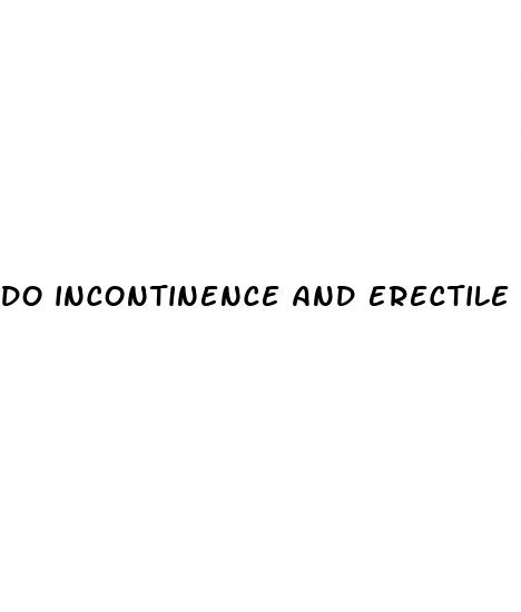 do incontinence and erectile dysfunction go hand in hand