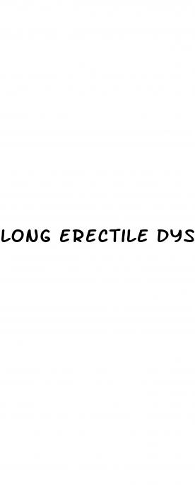 long erectile dysfunction