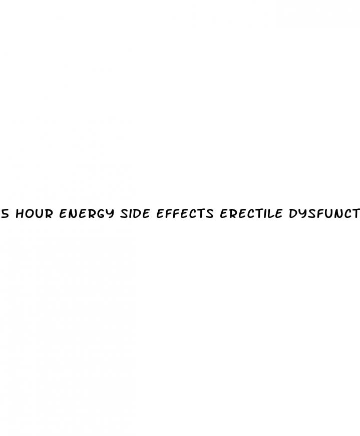 5 hour energy side effects erectile dysfunction