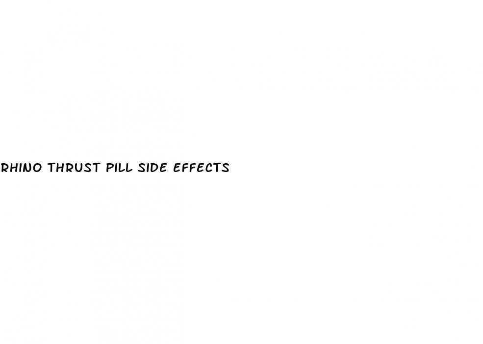 rhino thrust pill side effects