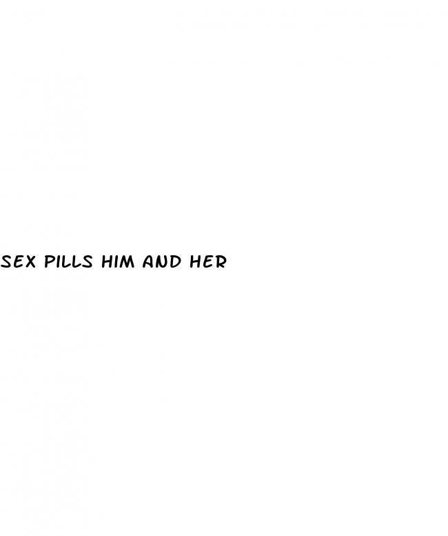 sex pills him and her