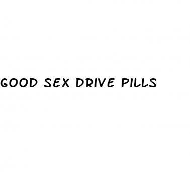 good sex drive pills