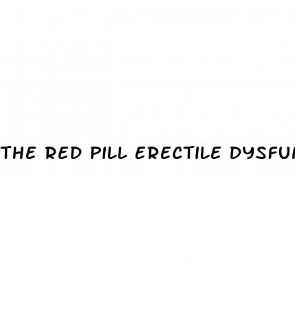 the red pill erectile dysfunction