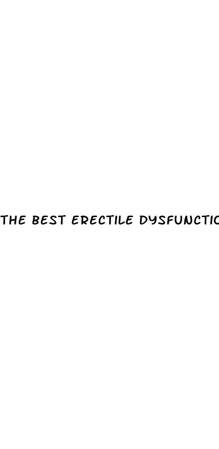 the best erectile dysfunction drug