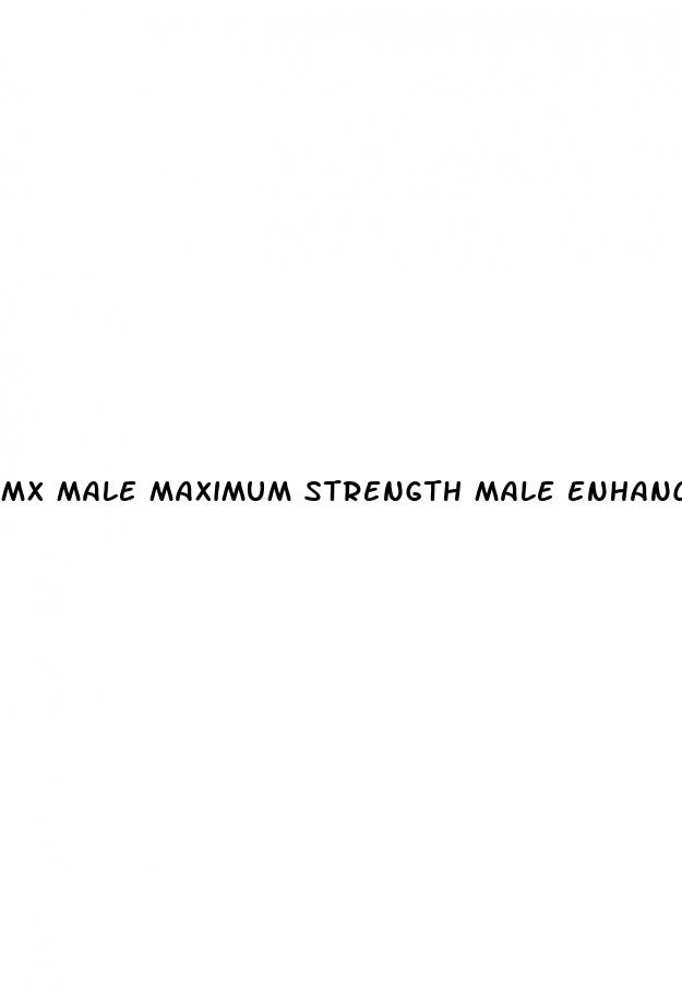 mx male maximum strength male enhancement