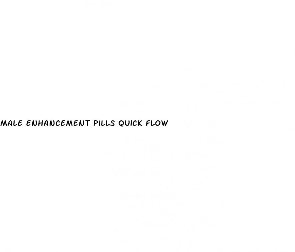 male enhancement pills quick flow