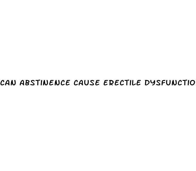 can abstinence cause erectile dysfunction