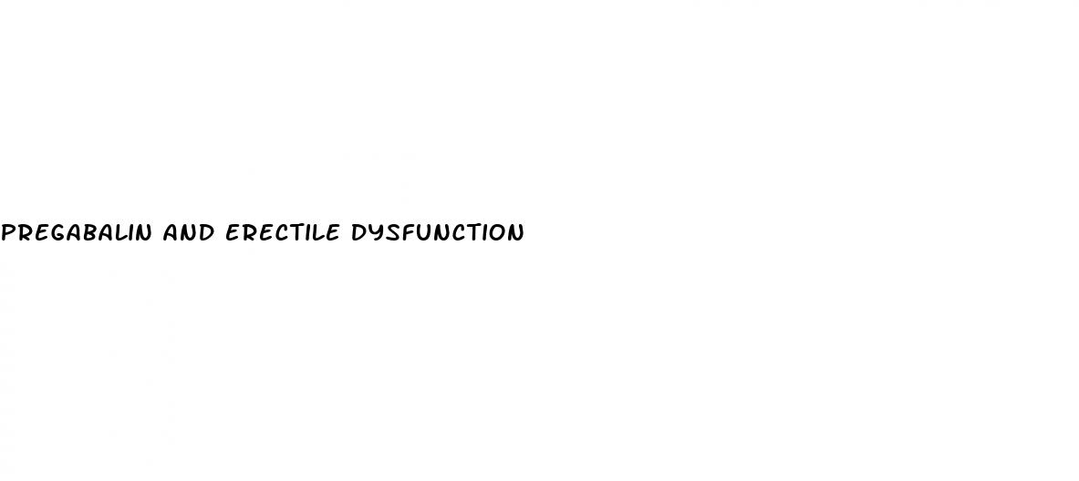 pregabalin and erectile dysfunction